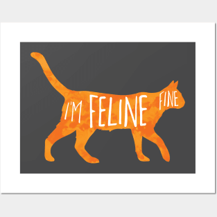 I'm FELINE fine Posters and Art